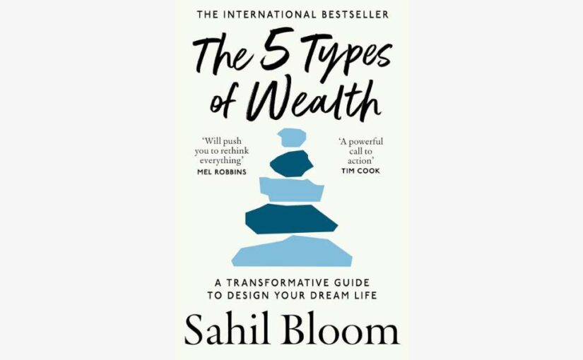 The 5 Types of Wealth book by Sahil Bloom