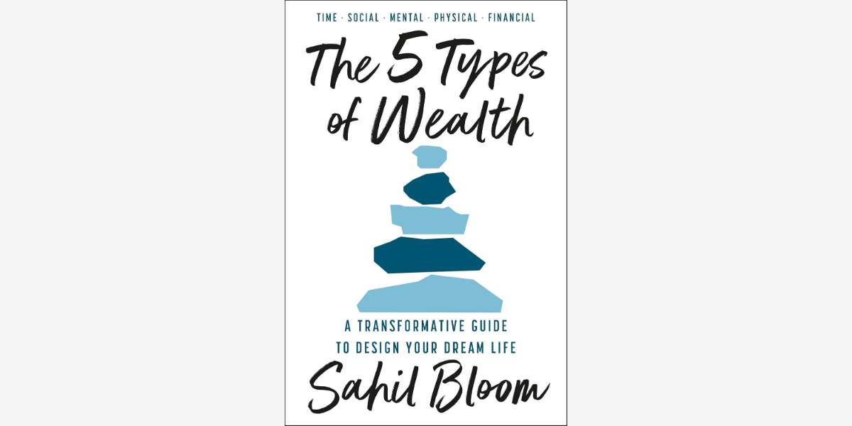The 5 Types of Wealth book by Sahil Bloom